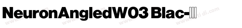 NeuronAngledW03 Blac字体转换
